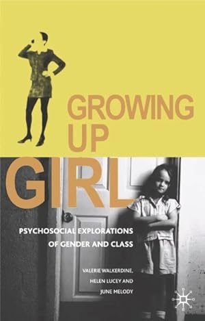 Immagine del venditore per Growing Up Girl : Psycho-social Explorations of Gender and Class venduto da GreatBookPricesUK