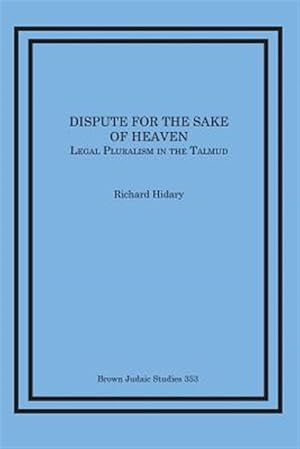 Imagen del vendedor de Dispute for the Sake of Heaven: Legal Pluralism in the Talmud a la venta por GreatBookPricesUK