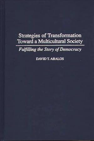 Seller image for Strategies of Transformation Toward a Muticultural Society : Fulfilling the Story of Democracy for sale by GreatBookPricesUK