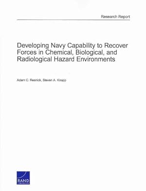 Seller image for Developing Navy Capability to Recover Forces in Chemical, Biological, and Radiological Hazard Environments : Research Report for sale by GreatBookPricesUK