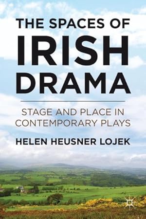 Seller image for Spaces of Irish Drama : Stage and Place in Contemporary Plays for sale by GreatBookPricesUK