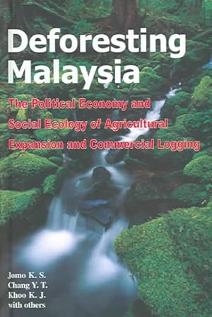 Seller image for Deforesting Malaysia : The Political Economy and Social Ecology of Agricultural Expansion and Commercial Logging for sale by GreatBookPricesUK