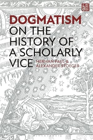 Seller image for Dogmatism : On the History of a Scholarly Vice for sale by GreatBookPricesUK