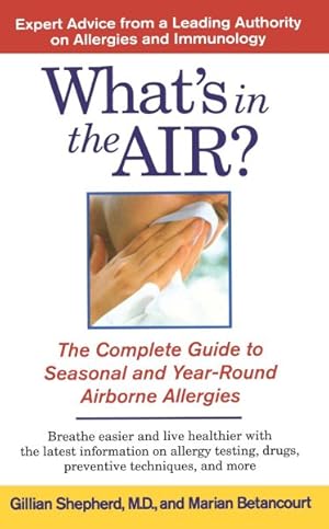 Seller image for What's in the Air? : The Complete Guide to Seasonal and Year-Round Airborne Allergies for sale by GreatBookPricesUK