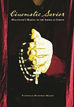 Bild des Verkufers fr Cinematic Savior : Hollywood's Making of the American Christ zum Verkauf von GreatBookPricesUK