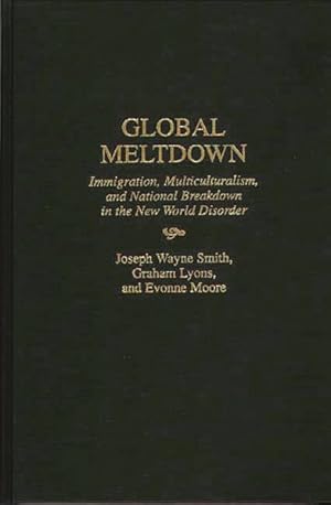 Immagine del venditore per Global Meltdown : Immigration, Multiculturalism, and National Breakdown in the New World Disorder venduto da GreatBookPricesUK