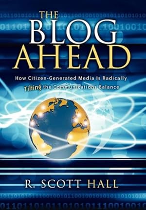 Seller image for Blog Ahead : How Citizen Generated Media Is Tilting the Communications Balance for sale by GreatBookPricesUK