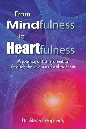 Seller image for From Mindfulness to Heartfulness : A Journey of Transformation Through the Science of Embodiment for sale by GreatBookPricesUK