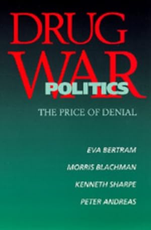 Bild des Verkufers fr Drug War Politics : The Price of Denial zum Verkauf von GreatBookPricesUK