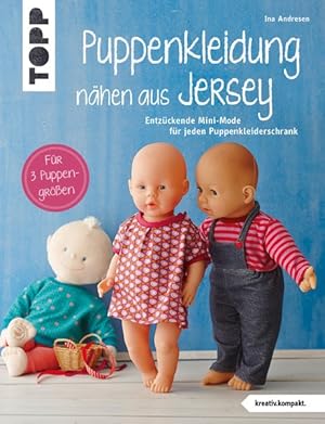 Puppenkleidung nähen aus Jersey (kreativ.kompakt.) Entzückende Mini-Mode für jeden Puppenkleiders...