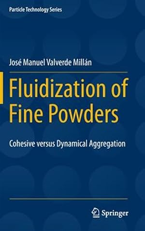 Seller image for Fluidization of Fine Powders : Cohesive Versus Dynamical Aggregation for sale by GreatBookPricesUK