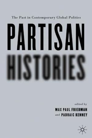 Immagine del venditore per Partisan Histories : The Past In Contemporary Global Politics venduto da GreatBookPricesUK