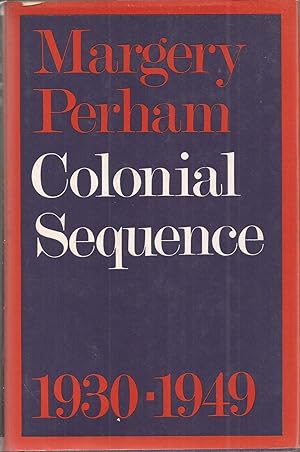 Colonial Sequence 1930 to 1949: A Chronological Commentary Upon British Colonial Policy Especiall...