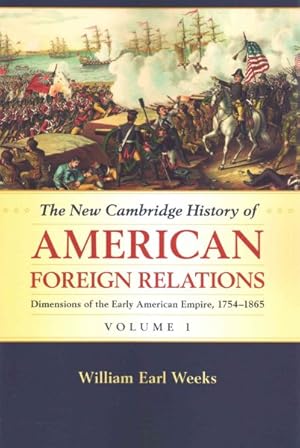 Seller image for New Cambridge History of American Foreign Relations : Dimensions of the Early American Empire, 1754-1865 for sale by GreatBookPricesUK
