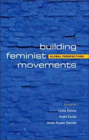 Bild des Verkufers fr Building Feminist Movements and Organizations : Global Perspectives zum Verkauf von GreatBookPricesUK