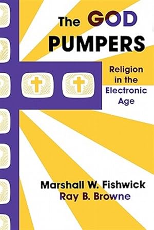 Image du vendeur pour God Pumpers : Religion in the Electronic Age mis en vente par GreatBookPricesUK