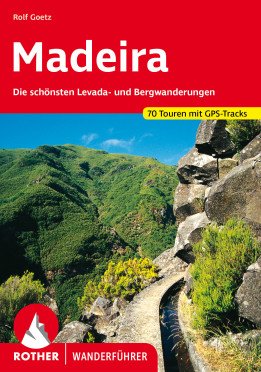 Madeira. 70 Touren mit GPS-Tracks Die schönsten Levada- und Bergwanderungen