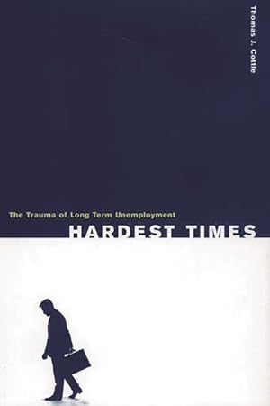 Seller image for Hardest Times : The Trauma of Long Term Unemployment for sale by GreatBookPricesUK