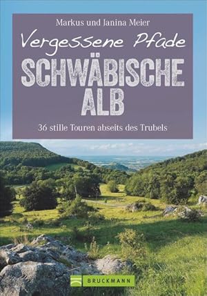 Vergessene Pfade Schwäbische Alb 36 stille Touren abseits des Trubels