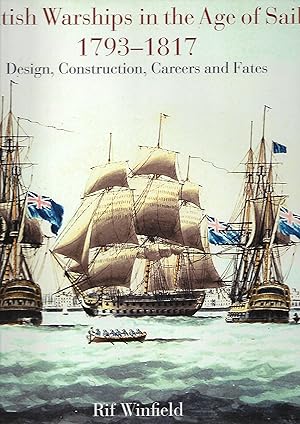 Imagen del vendedor de British Warships in the Age of Sail 1793-1817 Design, Construction, Careers and Fates a la venta por Anchor Books