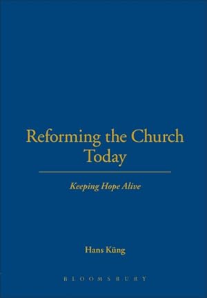 Bild des Verkufers fr Reforming the Church Today : Keeping Hope Alive zum Verkauf von GreatBookPricesUK