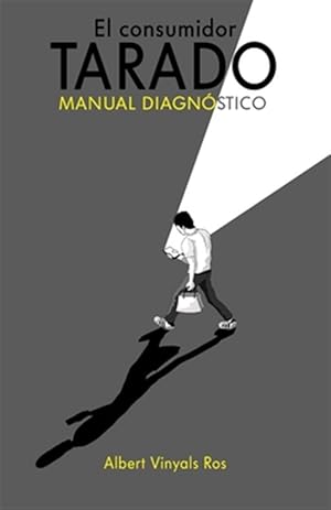 Imagen del vendedor de El consumidor tarado: Manual diagn stico de patologas del consumidor -Language: spanish a la venta por GreatBookPricesUK