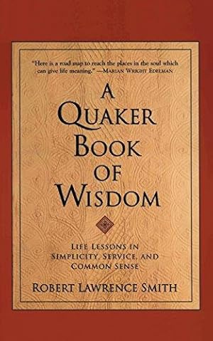 Bild des Verkufers fr The Quaker Book of Wisdom: Life Lessons in Simplicity, Service, and Common Sense (Living Planet Book (Eagle Brook (Firm))) zum Verkauf von WeBuyBooks