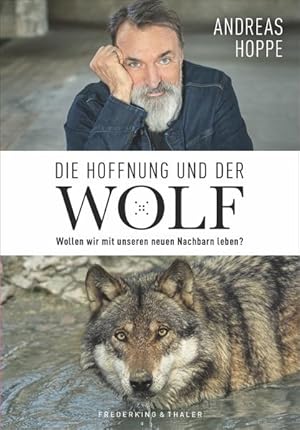 Die Hoffnung und der Wolf Wollen wir mit unseren neuen Nachbarn leben?