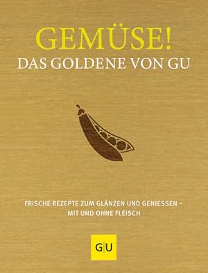 Gemüse! Das Goldene von GU: Frische Rezepte zum Glänzen und Genießen - mit und ohne Fleisch (GU D...