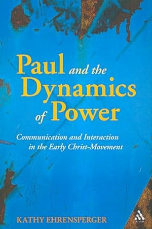 Seller image for Paul and the Dynamics of Power : Communication and Interaction in the Early Christ-Movement for sale by GreatBookPrices