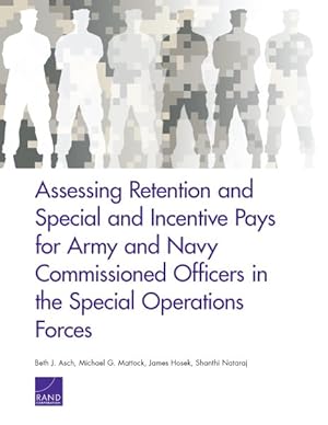 Seller image for Assessing Retention and Special and Incentive Pays for Army and Navy Commissioned Officers in the Special Operations Forces for sale by GreatBookPrices