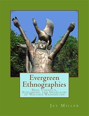 Bild des Verkufers fr Evergreen Ethnographies : Hoh, Chehalis, Suquamish, and Snoqualmi of Western Washington zum Verkauf von GreatBookPrices
