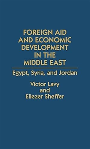 Imagen del vendedor de Foreign Aid and Economic Development in the Middle East : Egypt, Syria, and Jordan a la venta por GreatBookPrices