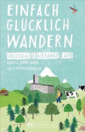 Bild des Verkufers fr Einfach glcklich wandern - Vinschgau und Meraner Land zum Verkauf von primatexxt Buchversand
