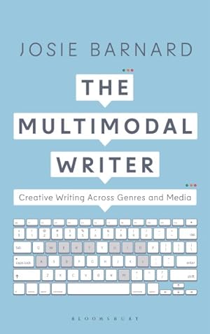 Imagen del vendedor de Multimodal Writer : Creative Writing Across Genres and Media a la venta por GreatBookPrices