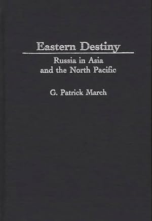 Seller image for Eastern Destiny : Russia in Asia and the North Pacific for sale by GreatBookPrices