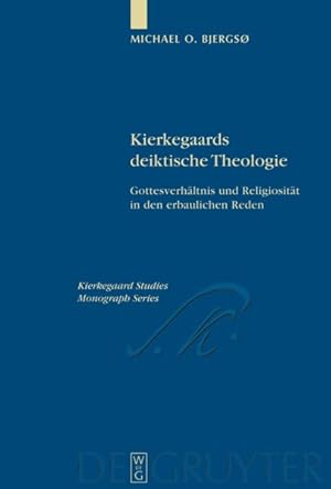 Immagine del venditore per Kierkegaards Deiktische Theologie : Gottosverhaltnis Und Religiositat in Den Erbaulichen Reden -Language: german venduto da GreatBookPrices