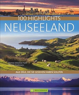 100 Highlights Neuseeland Alle Ziele, die Sie gesehen haben sollten