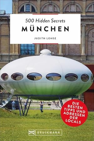 500 Hidden Secrets München - Die besten Tipps und Adressen der Locals