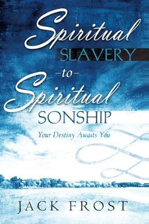 Bild des Verkufers fr Spiritual Slavery to Spiritual Sonship: Your Destiny Awaits You zum Verkauf von WeBuyBooks