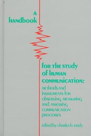 Bild des Verkufers fr Handbook for the Study of Human Communication : Methods and Instruments for Observing, Measuring, and Assessing Communication Processes zum Verkauf von GreatBookPrices