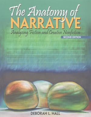 Immagine del venditore per Anatomy of Narrative : Analyzing Fiction and Creative Nonfiction venduto da GreatBookPrices