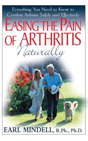 Image du vendeur pour Easing the Pain of Arthritis Naturally : Everything You Need to Know to Combat Arthritis Safely and Effectively mis en vente par GreatBookPrices