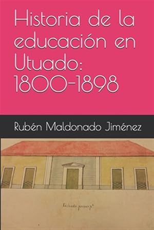 Imagen del vendedor de Historia de la educacin en Utuado 1800-1898 : 1800-1898 -Language: spanish a la venta por GreatBookPrices