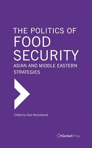 Image du vendeur pour Politics of Food Security : Asian and Middle Eastern Strategies mis en vente par GreatBookPrices