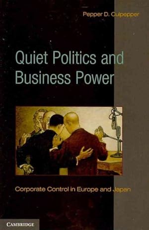 Immagine del venditore per Quiet Politics and Business Power : Corporate Control in Europe and Japan venduto da GreatBookPrices