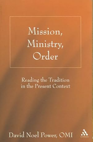Imagen del vendedor de Mission, Ministry, Order : Reading the Tradition in the Present Context a la venta por GreatBookPrices