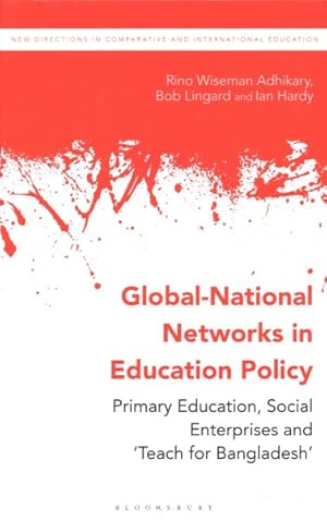 Seller image for Global-National Networks in Education Policy : Primary Education, Social Enterprises, and Teach for Bangladesh for sale by GreatBookPrices