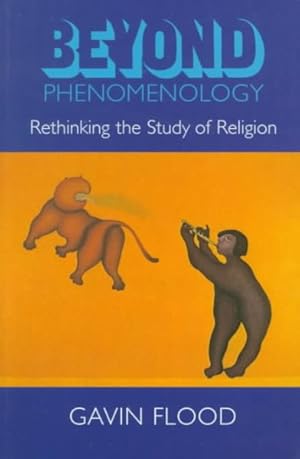 Imagen del vendedor de Beyond Phenomenology : Rethinking the Study of Religion a la venta por GreatBookPrices