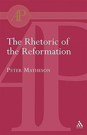 Imagen del vendedor de Rhetoric Of The Reformation a la venta por GreatBookPrices